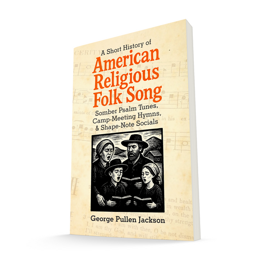 A Short History of American Religious Folk Song | George Pullen Jackson
