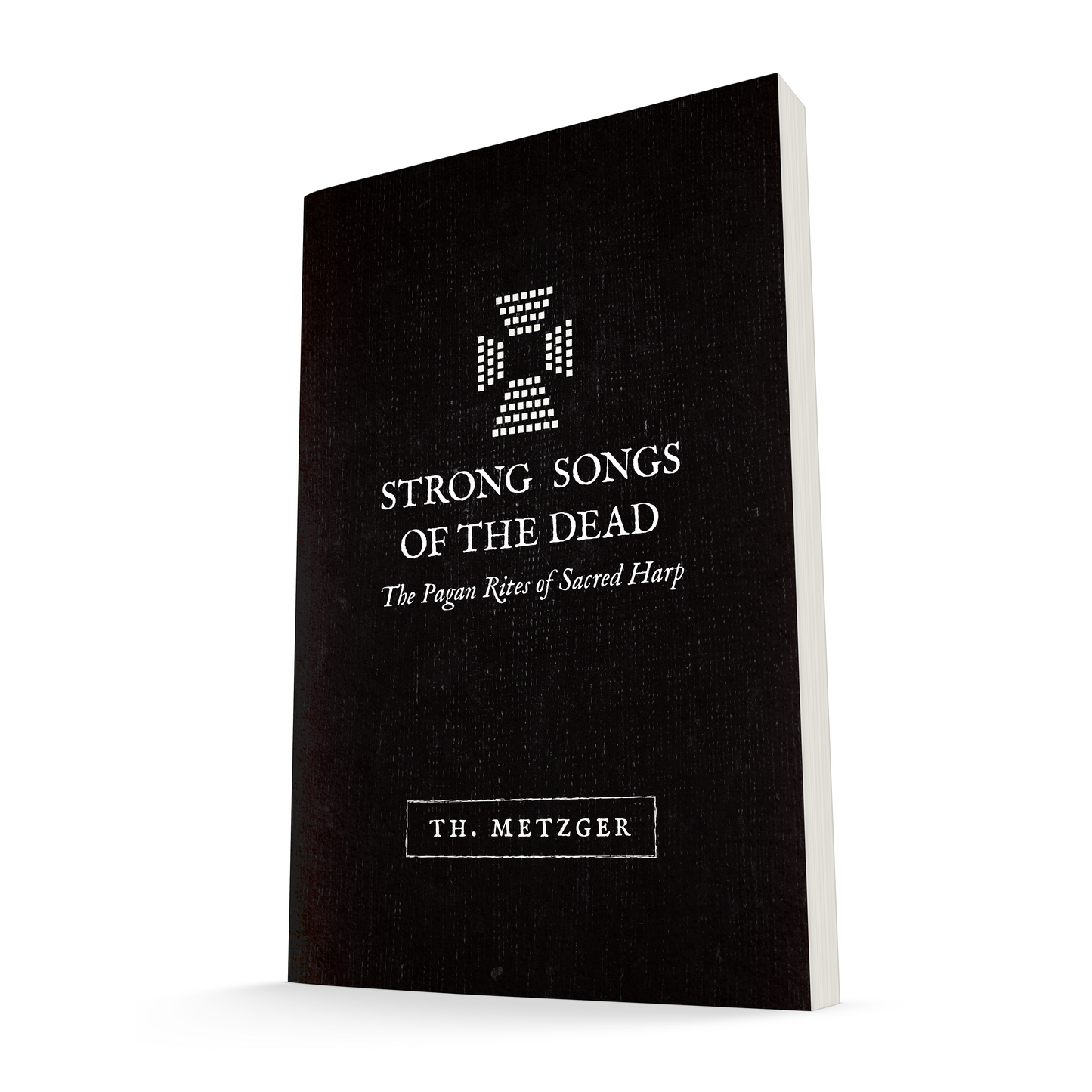 Strong Songs of the Dead: The Pagan Rites of Sacred Harp